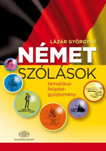 Német szólások /Tematikus feladatgyűjtemény (Lázár Györgyné)