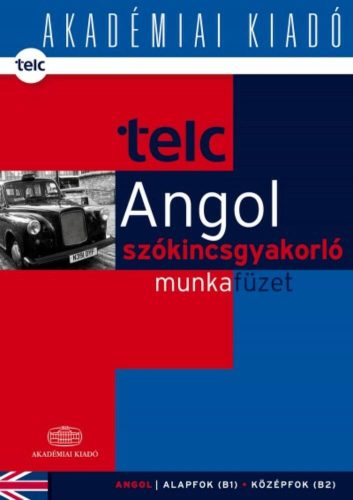 Telc angol szókincsgyakorló munkafüzet /Alapfok (B1) - középfok (B2) (Dezsényi István)