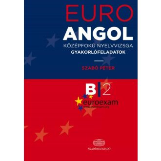 Euro angol középfokú nyelvvizsga gyakorlófeladatok B2 (Szabó Péter)