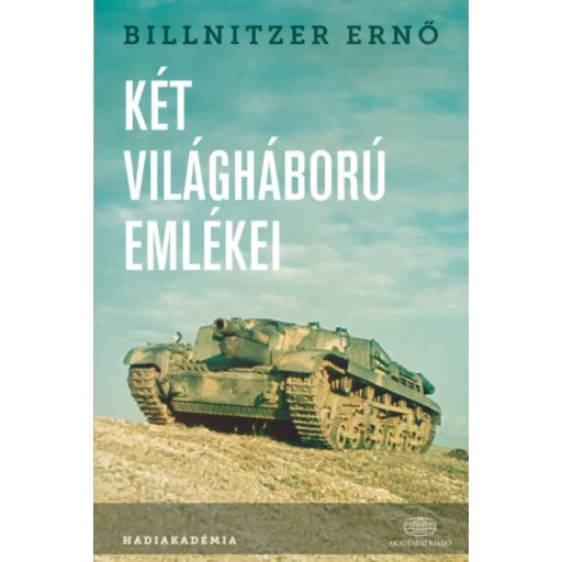 Két világháború emlékei /Hadiakadémia (Billnitzer Ernő)
