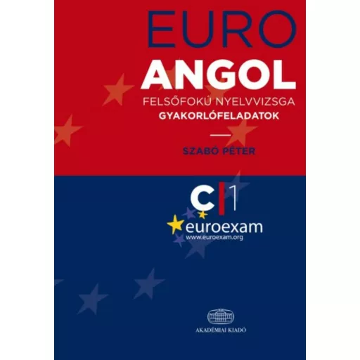 Euro angol felsőfokú nyelvvizsga - Gyakorlófeladatok C1 - Szabó Péter