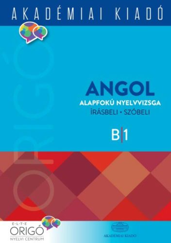 Origó - Angol alapfokú nyelvvizsga /Írásbeli - szóbeli  B/1 (Nyelvkönyv)