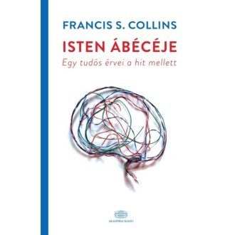 Isten ábécéje - Egy tudós érvei a hit mellett (Francis S. Collins)