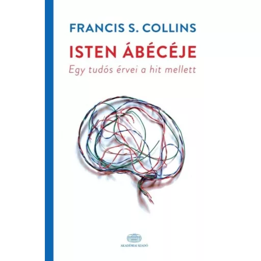 Isten ábécéje - Egy tudós érvei a hit mellett (Francis S. Collins)