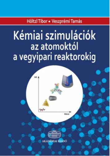 Kémiai szimulációk az atomoktól a vegyipari reaktorokig (Veszprémi Tamás)