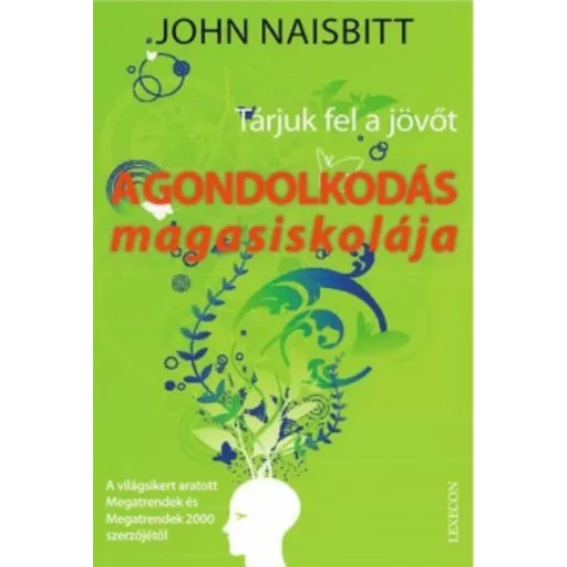 A gondolkodás magasiskolája - John Naisbitt