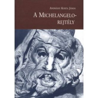 A Michelangelo-rejtély - Andrássy Kurta János