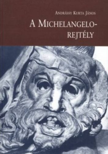 A Michelangelo-rejtély - Andrássy Kurta János