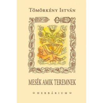 MESÉK AMIK TEREMNEK /HERBÁRIUM (Tömörkény István)
