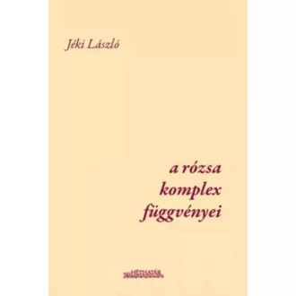 A rózsa komplex függvényei - Jéki László