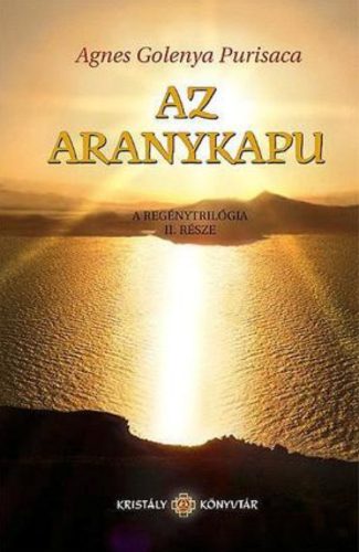 Az ​Aranykapu - Aranyasszony-trilógia II. - Agnes Golenya Purisaca