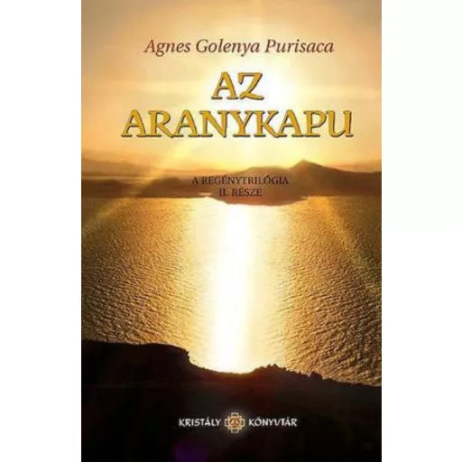 Az ​Aranykapu - Aranyasszony-trilógia II. - Agnes Golenya Purisaca