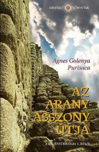 Az Aranyasszony útja - A regénytrilógia I. része - Agnes Golenya Purisaca