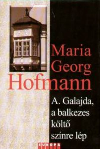 A. Galajda, a balkezes költő színre lép - Maria Georg Hofmann