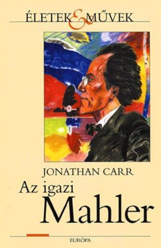 Az igazi Mahler - Jonathan Carr
