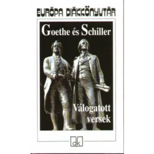 Válogatott versek - Goethe és Schiller (eu.diák)