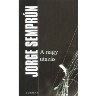 A nagy utazás (fekete-kemény) (Jorge Semprun)