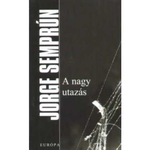 A nagy utazás (fekete-kemény) (Jorge Semprun)