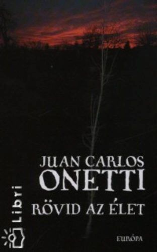 Rövid az élet (Juan Carlos Onetti)