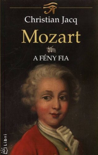 Mozart II. /A fény fia (Christian Jacq)