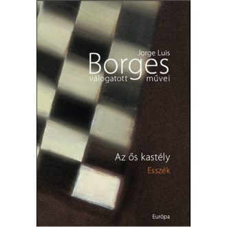 Borges válogatott művei IV. /Az ős kastély (Jorge Luis Borges)