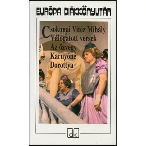 Válogatott versek - Az özvegy Karnyóné - Dorottya - Csokonai Vitéz Mihály
