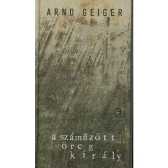 A száműzött öreg király – Arno Geiger