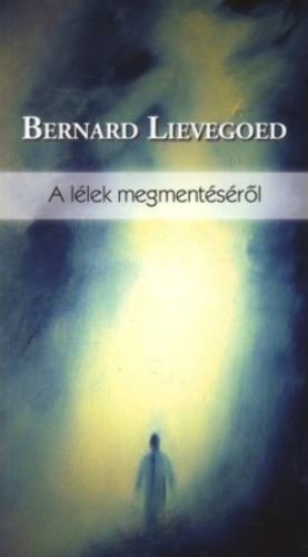 A lélek megmentéséről - Bernard Lievegoed