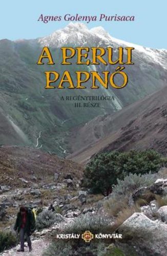 A perui papnő - a regénytrilógia III. része - Agnes Golenya Purisaca