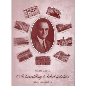   A kiscsillag is lehet üstökös - Palágyi Lajos portréja - Sághy Gyula