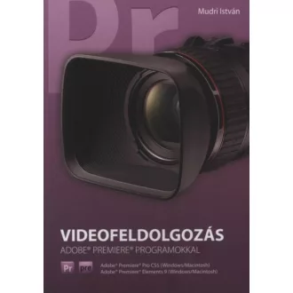   Videofeldolgozás - Adobe Premiere programokkal - Mudri István