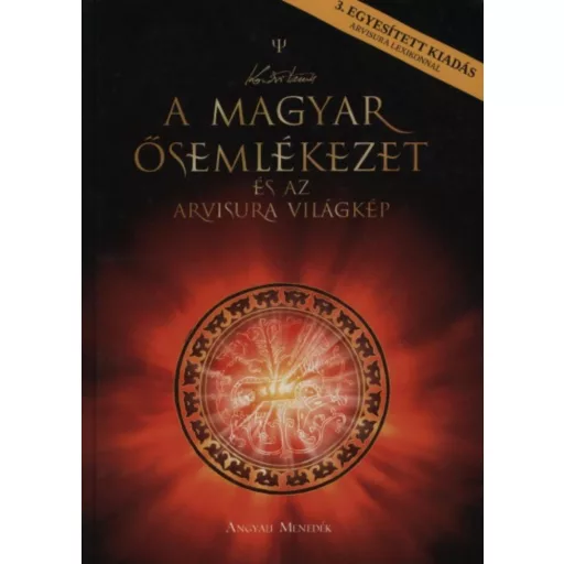 A magyar ősemlékezet és az arvisura világkép - Kozsdi Tamás