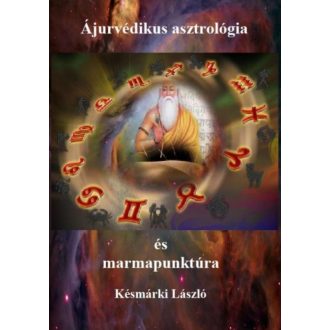   Ájurvédikus asztrológia és marmapunktúra - Késmárki László