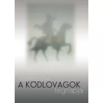 A ködlovagok tegnapjai - Kelemen Zoltán