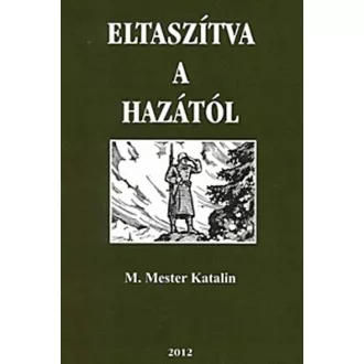 Eltaszítva a hazától - M. Mester Katalin