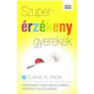 Szuperérzékeny gyerekek - Elaine N. Aron