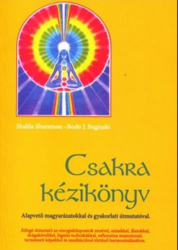 Csakra kézikönyv - Bodo J. Baginski - Shalila Sharamon