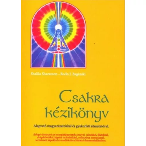 Csakra kézikönyv - Bodo J. Baginski - Shalila Sharamon