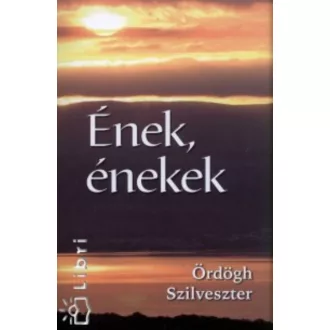 Ének, énekek - Ördögh Szilveszter