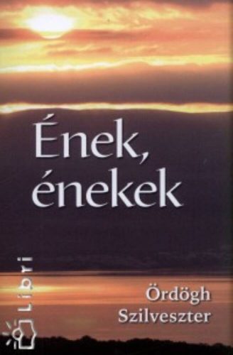 Ének, énekek - Ördögh Szilveszter