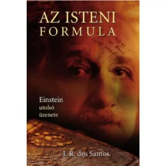 Az isteni formula /Einstein utolsó üzenete (J. R. dos Santos)