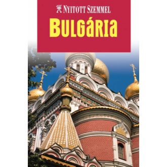 Bulgária /Nyitott szemmel (Útikönyv)
