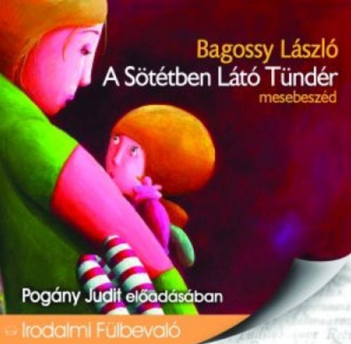 A Sötétben Látó Tündér - Hangoskönyv - Bagossy László - Pogány Judit