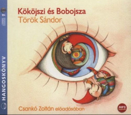 Kököjszi és Bobojsza - Hangoskönyv - Török Sándor - Csankó Zoltán