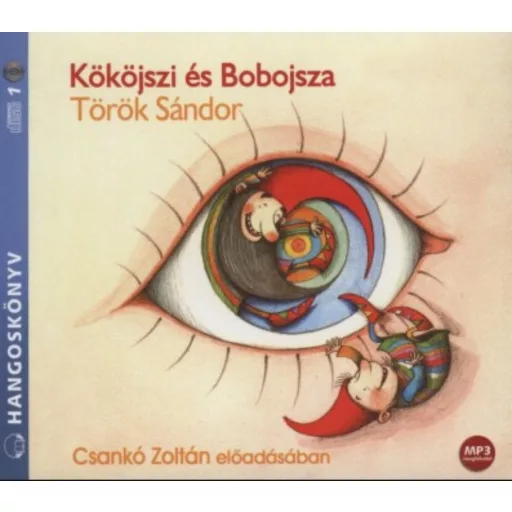 Kököjszi és Bobojsza - Hangoskönyv - Török Sándor - Csankó Zoltán