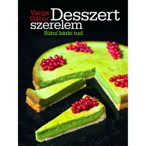 Desszert szerelem /Sütni bárki tud (Varga Gábor)
