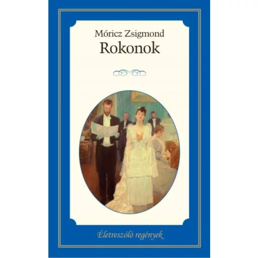 Rokonok /Életreszóló regények 6. (Móricz Zsigmond)