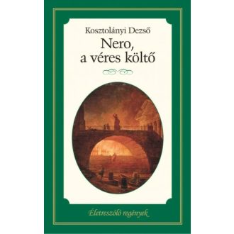 Nero, a véres költő /Életreszóló regények 24. (Kosztolányi Dezső)