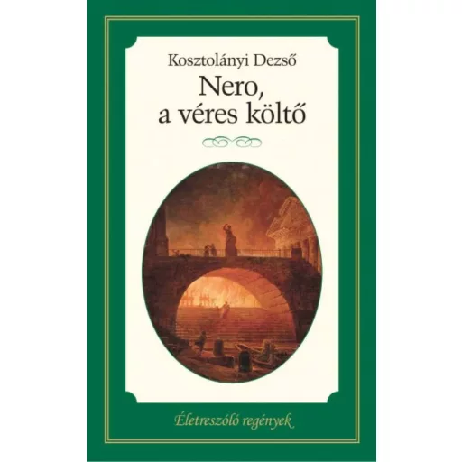 Nero, a véres költő /Életreszóló regények 24. (Kosztolányi Dezső)