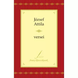 József Attila: Összegyűjtött versek /Arany klasszikusok (József Attila)